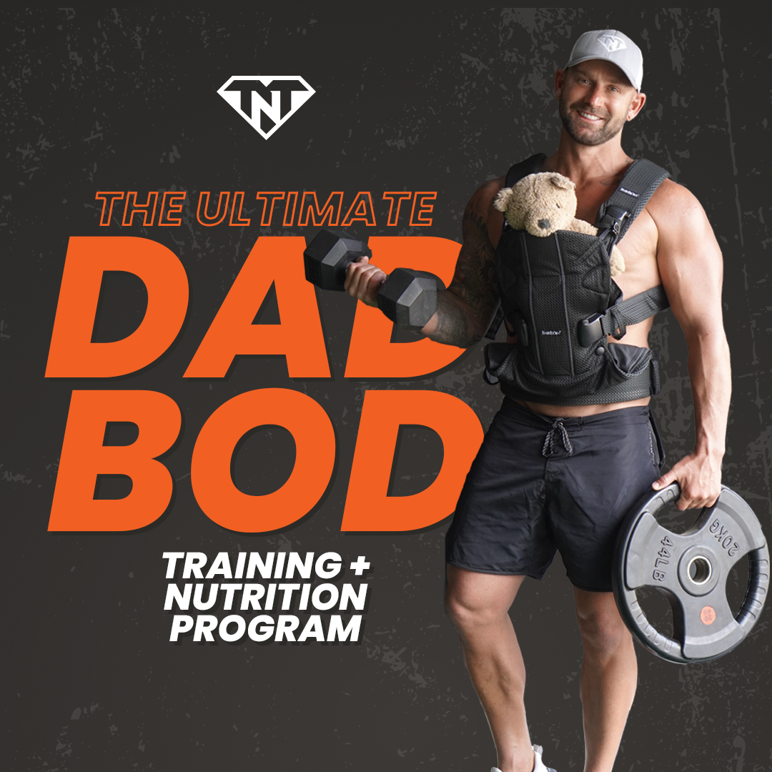 TNT Ultimate Guide to Training Your Dad Bod